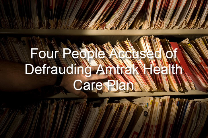 Four People Accused of Defrauding Amtrak Health Care Plan